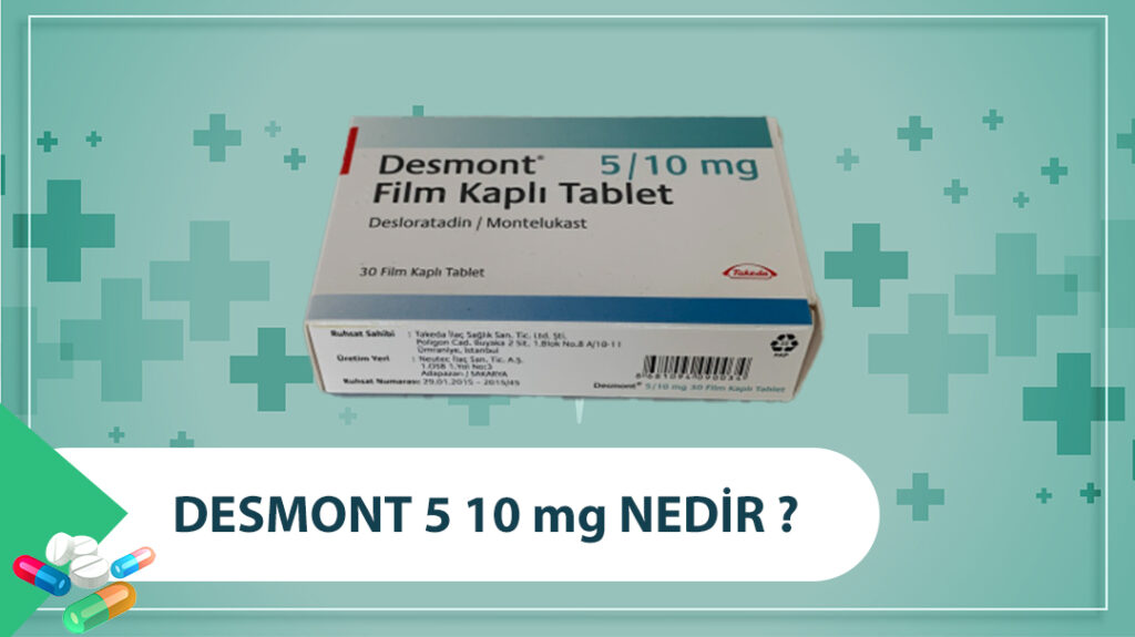 Desmont 5 10 mg Nedir ? Nasıl Kullanılır ?