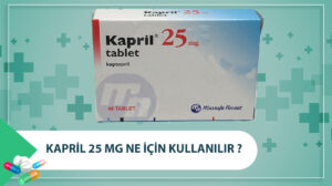 Kapril 25 mg  Ne İçin Kullanılır? Yan Etkileri Nelerdir?